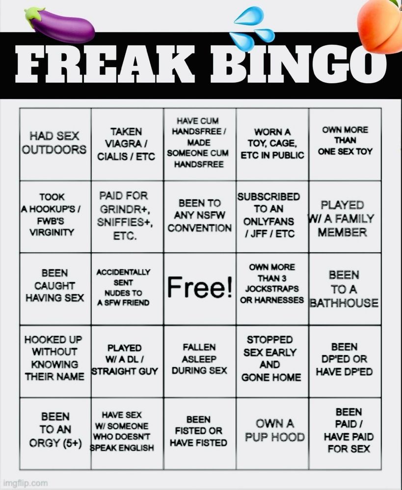 Freak bingo - a five by five table with items like "own a pup hood" or "been to an orgy"