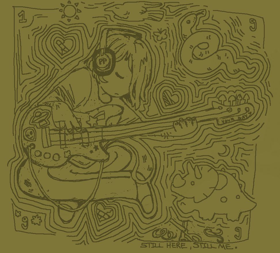 a person playing a bass. lots of funky squiggly lines, surrounding various things such as: three hearts mended or with bandages on them; you can see creatures like a triceratops, a snake, a crow, and a butterfly. there is a pair of scissors with locks of cut hair. in every corner is a number: 1, 9, 9, and 9. writing reads "Still here, still me." on the bottom.