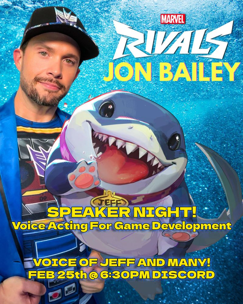 A graphic with Jon Bailey and the character Jeff the Shark from the video game Marvel Rivals. The text on the graphic reads, "Speaker Night! Voice Acting for Game Development. Voice of Jeff and Many!"
