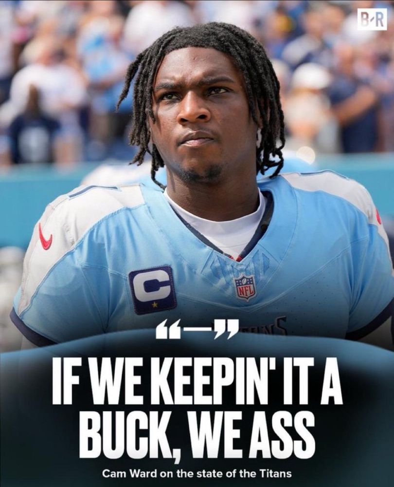 Quote from Titans quarterback cam ward that says “If we keepin’ it a buck, we ass” with cam ward pictured in the background 