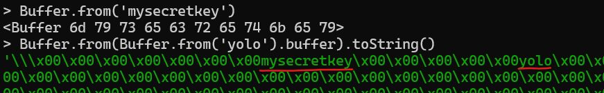 > Buffer.from('mysecretkey')
<Buffer 6d 79 73 65 63 72 65 74 6b 65 79>
> Buffer.from(Buffer.from('yolo').buffer).toString()
'\\\x00\x00\x00\x00\x00\x00\x00mysecretkey\x00\x00\x00\x00\x00yolo