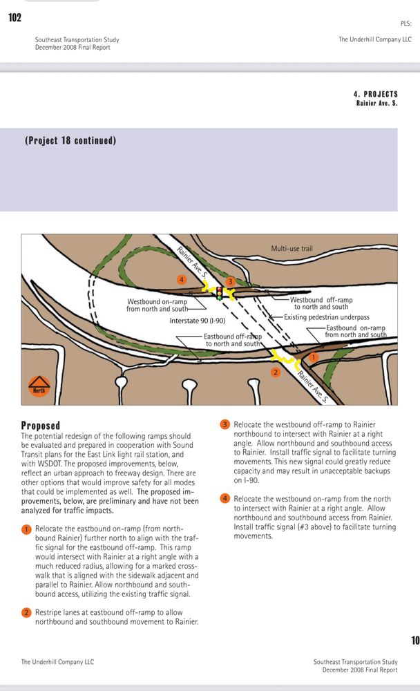 From linked document showing a proposal to improve the I-90 imterchange to be fully signalized (only one off ramp is today) which would by necessity slow traffic. Text of proposal:

Proposed
The potential redesign of the following ramps should be evaluated and prepared in cooperation with Sound Transit plans for the East Link light rail station, and with WSDOT. The proposed improvements, below, reflect an urban approach to freeway design. There are other options that would improve safety for all modes that could be implemented as well. The proposed im-provements, below, are preliminary and have not been analyzed for traffic impacts.
1) Relocate the eastbound on-ramp (from northbound Rainier) further north to align with the traffic signal for the eastbound off-ramp. This ramp would intersect with Rainier at a right angle with a much reduced radius, allowing for a marked crosswalk that is aligned with the sidewalk adjacent and parallel to Rainier. Allow northbound and southbound access, utilizing the existing traffic signal.
Restripe lanes at eastbound off-ramp to allow northbound and southbound movement to Rainier.

Relocate the westbound off-ramp to Rainier northbound to intersect with Rainier at a right angle. Allow northbound and southbound access to Rainier. Install traffic signal to facilitate turning movements. This new signal could greatly reduce capacity and may result in unacceptable backups on I-90.
Relocate the westbound on-ramp from the north to intersect with Rainier at a right angle. Allow northbound and southbound access from Rainier.
Install traffic signal (#3 above) to facilitate turning movements.