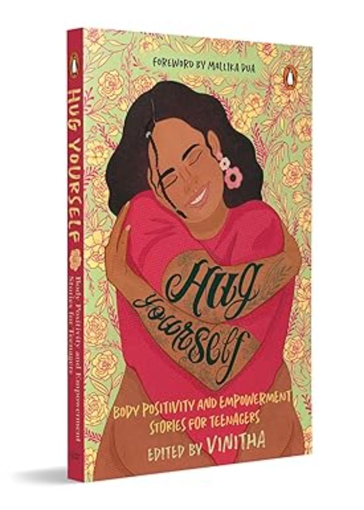 Hug Yourself: Body Positivity and Empowerment Stories for Teenagers | A Powerful Anthology of 16 Stories Featuring Prominent Writers Like Anuja Chandramouli, Harshikaa Udasi, Santhini Govindan, Shals Mahajan Among Others : Vinitha, Vinitha: Amazon.in: Books