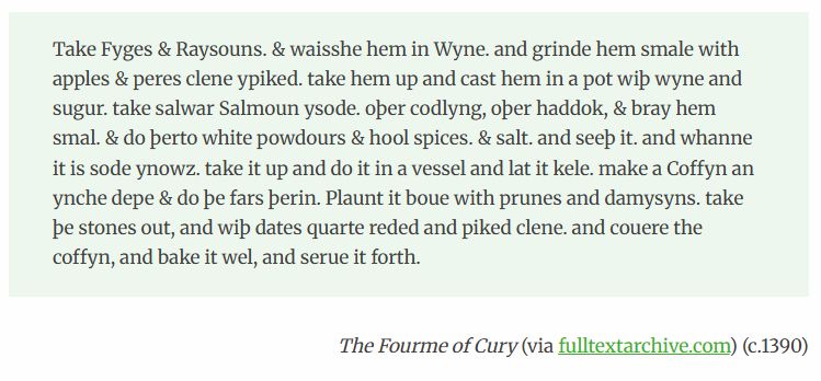 Text of a recipe for 'Tart de Brymlent' from The Fourme of Cury (circa 1390). Visit the link for a text-only version, and my attempt to translate the middle English recipe into something a bit more modern. 