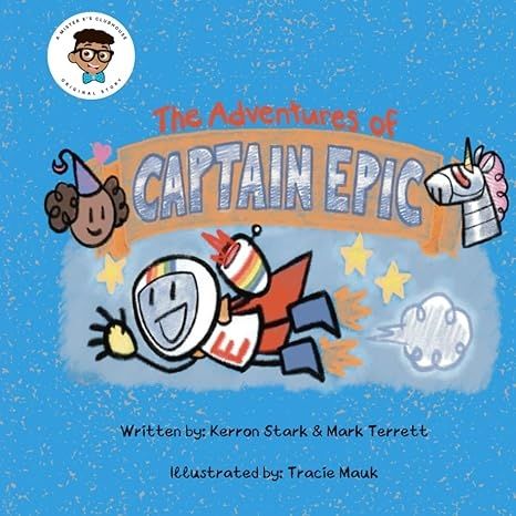 Mister K's Clubhouse: The Amazing Captain Epic: Stark, Kerron, Terrett, Mark, Mauk, Tracie: 9798323031474: Amazon.com: Books