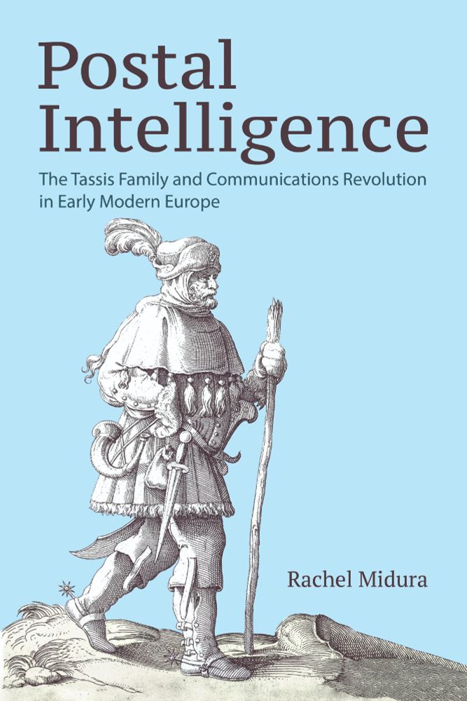Book cover of Postal Intelligence: The Tassis Family and Communications Revolution in Early Modern Europe. A print shows a courier with a walking stick and heavy winter clothing in front of a blue background.