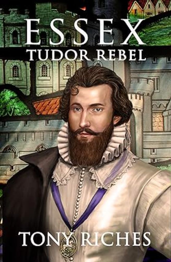 Amazon.com: Essex - Tudor Rebel (The Elizabethan Series Book 2) eBook : Riches, Tony: Kindle Store