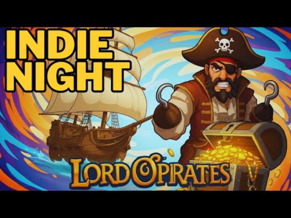 INDIE NIGHT! - Lord O' Pirates / Auto Game / IS This a Game YET? / Sunset High / Cyber Cult City e+
