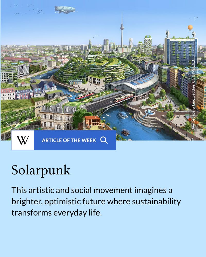 Article of the Week: Solarpunk. This artistic and social movement imagines a brighter, optimistic future where sustainability transforms everyday life. Illustration depicts a futuristic eco-city with green rooftops, waterways, modern buildings, and a blimp in the sky.
