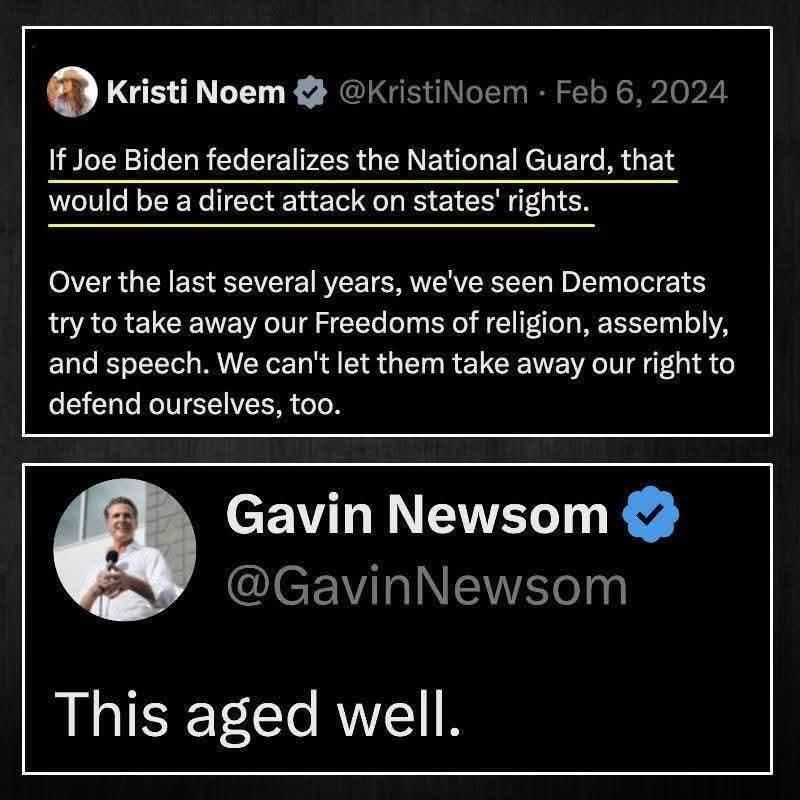 A tweet from Kritis Noem warning about Joe Biden federalizing the National Guard and a rely tweet from Gavin Newsom saying that it had aged well (given the fact that this is EXACTLY what Trump has done)