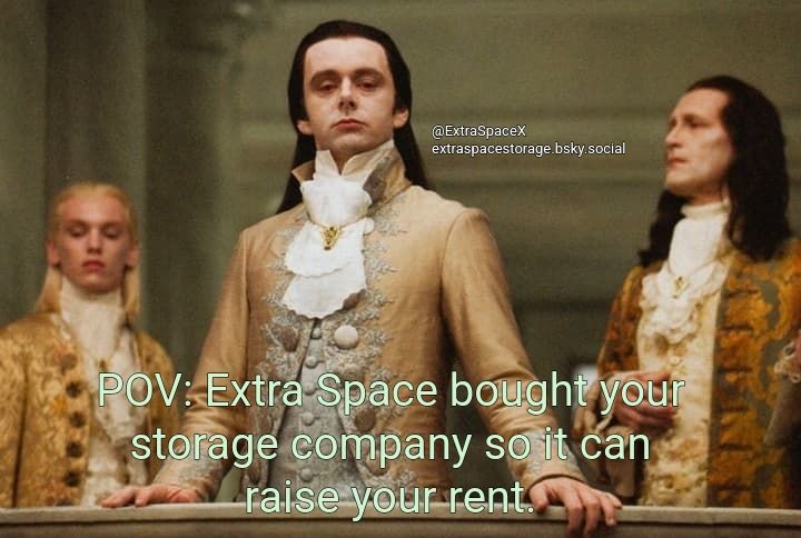 Meme of Versailles, King of France, and French royalty that says:

POV: Extra Space bought your storage company so it can raise your rent.