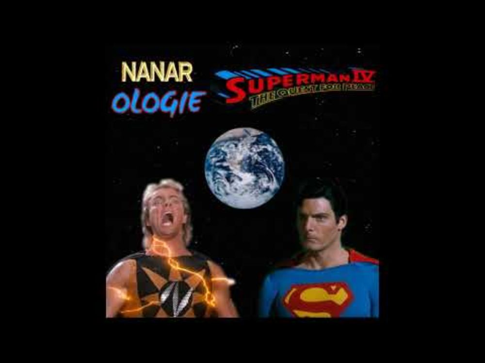 Nanarologie - Superman IV