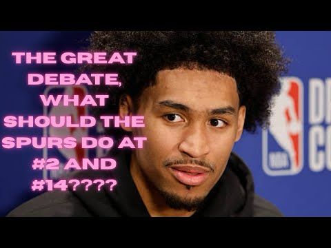 The Great Debate Show  What should the Spurs do at #2 and #14?