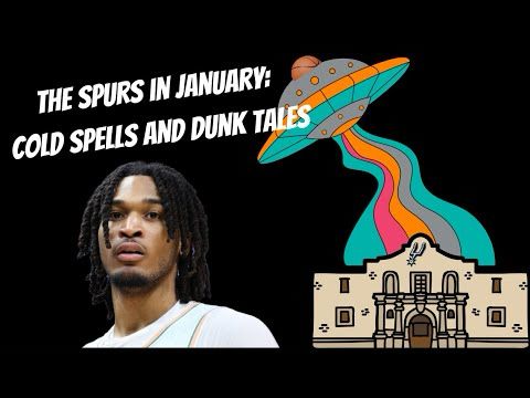 The Spurs in January:  Cold Spells and Dunk Tales
