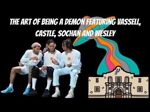 The Art of Being a Demon Featuring Vassell, Castle, Sochan and Wesley