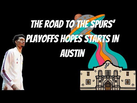 The Road to the Spurs’ Playoffs hopes starts in Austin