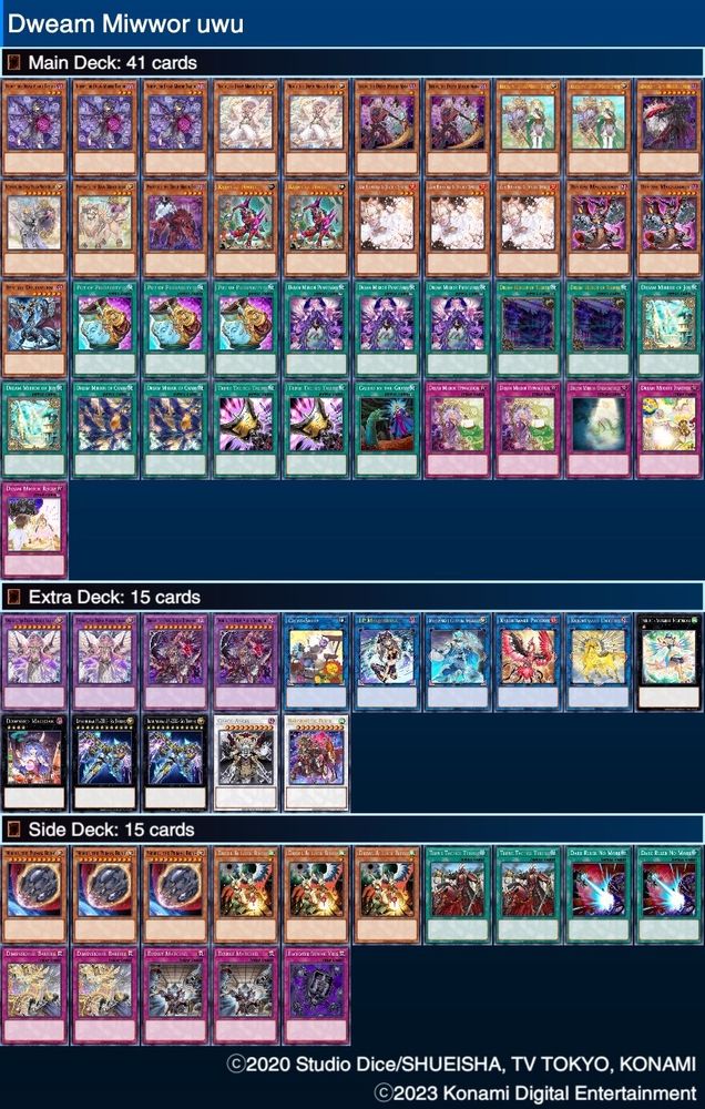 Yugioh Dream Mirror Deck.
3 Neiroy the DM Traitor
2 Neiroy the DM Disciple
2 Ikelos the DM Mara
2 Ikelos the DM Sprite
1 Morpheus the DM Black knight
1 Morpheus the DM white knight
1 Phantasos the DM Friend
1 Phantasos the DM Foe
2 Kashtira Fenrir
3 Ash Blossom
2 Bystial Magnanut
1 Bystial Druiswurm
3 Prosperity 
3 Dream Mirror Phantasms 
2 Dream Mirror of Terror
2 Dream Mirror of Joy
2 Dream Mirror of chaos
2 Triple tactic talents
1 Called by the grave
2 Dream Mirror Hyponogias
1 Dream Mirror Oneiromancy
1 Dream Mirror Recap
1 Dream Mirror Fantasy 