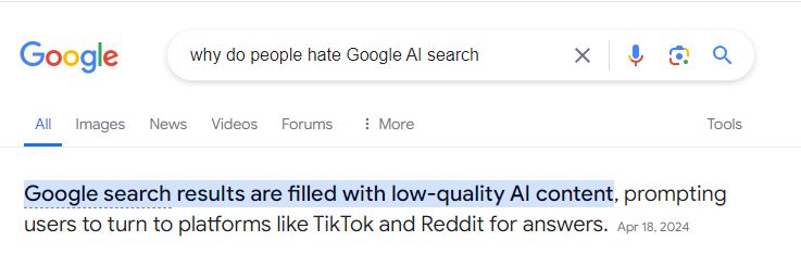 Responding to query "why do people hate Google AI search" Google displays summary: "Google search results are filled with low-quality Al content, prompting users to turn to platforms like TikTok and Reddit for answers."