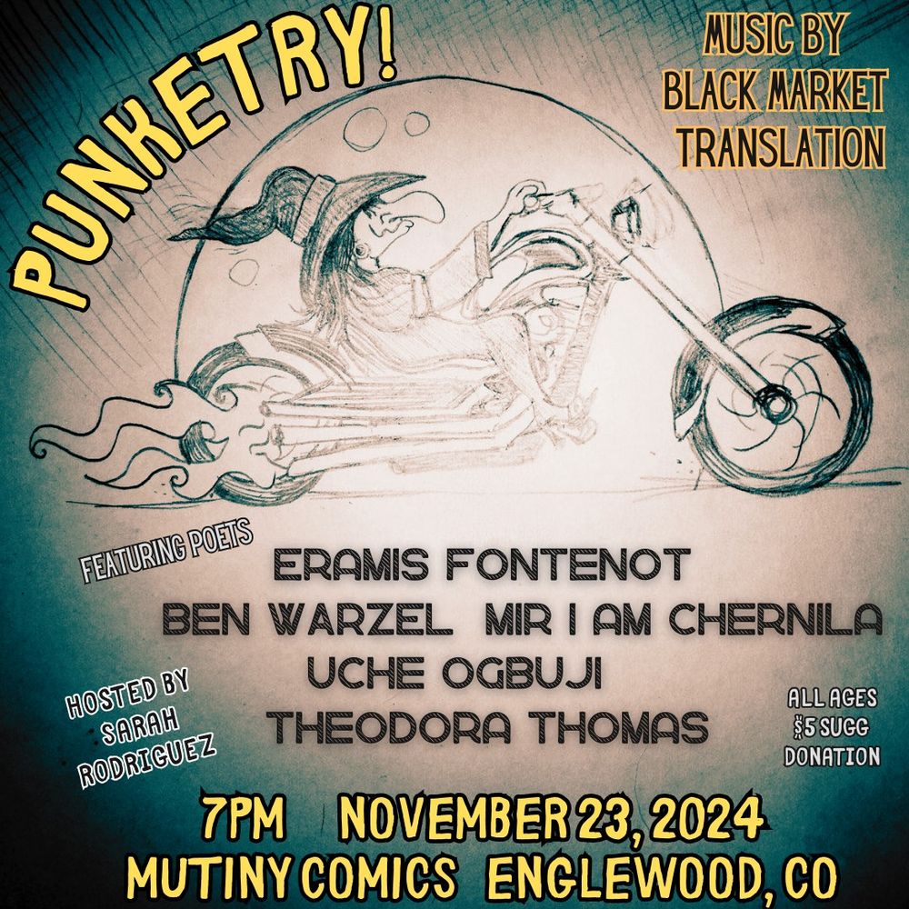PUNKETRY! Poetry & Spoken Word backed with improvised Punk Music from Black Market Translation
📅 Tomorrow! Sat, Nov 23, 7-8 pm
📍 Mutiny Comics, Englewood
ℹ️ All Ages; $5 Suggested Donation. Host Sarah Rodriguez.
Poets: Eramis Fontenot, Ben Warzel, Mir I Am Chernila, Uche Ogbuji & Theodora Thomas