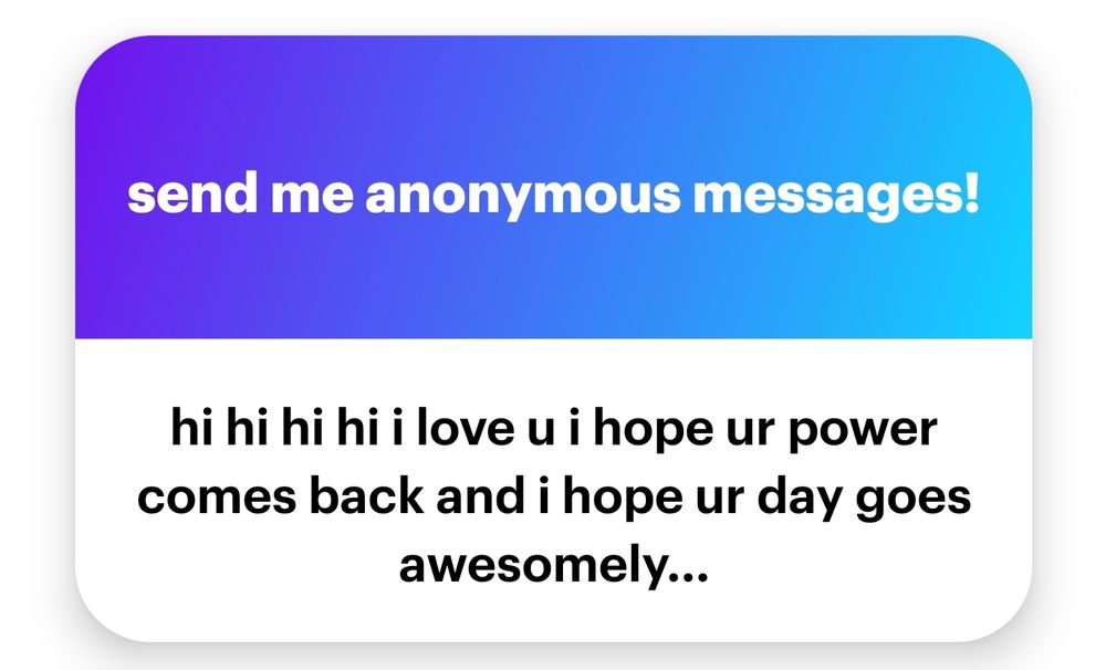 hi hi hi hi i love u i hope ur power comes back and i hope ur day goes awesomely...