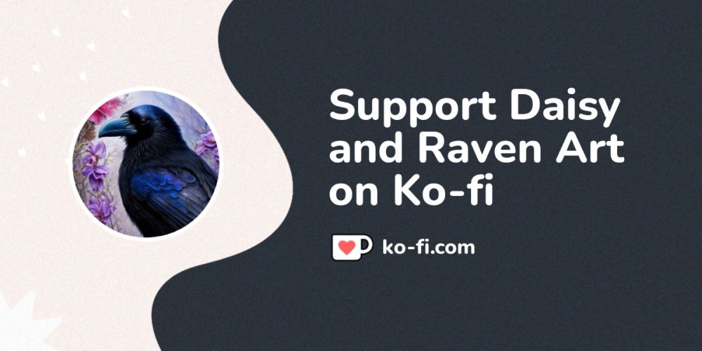 Support Daisy and Raven Art on Ko-fi! ❤️