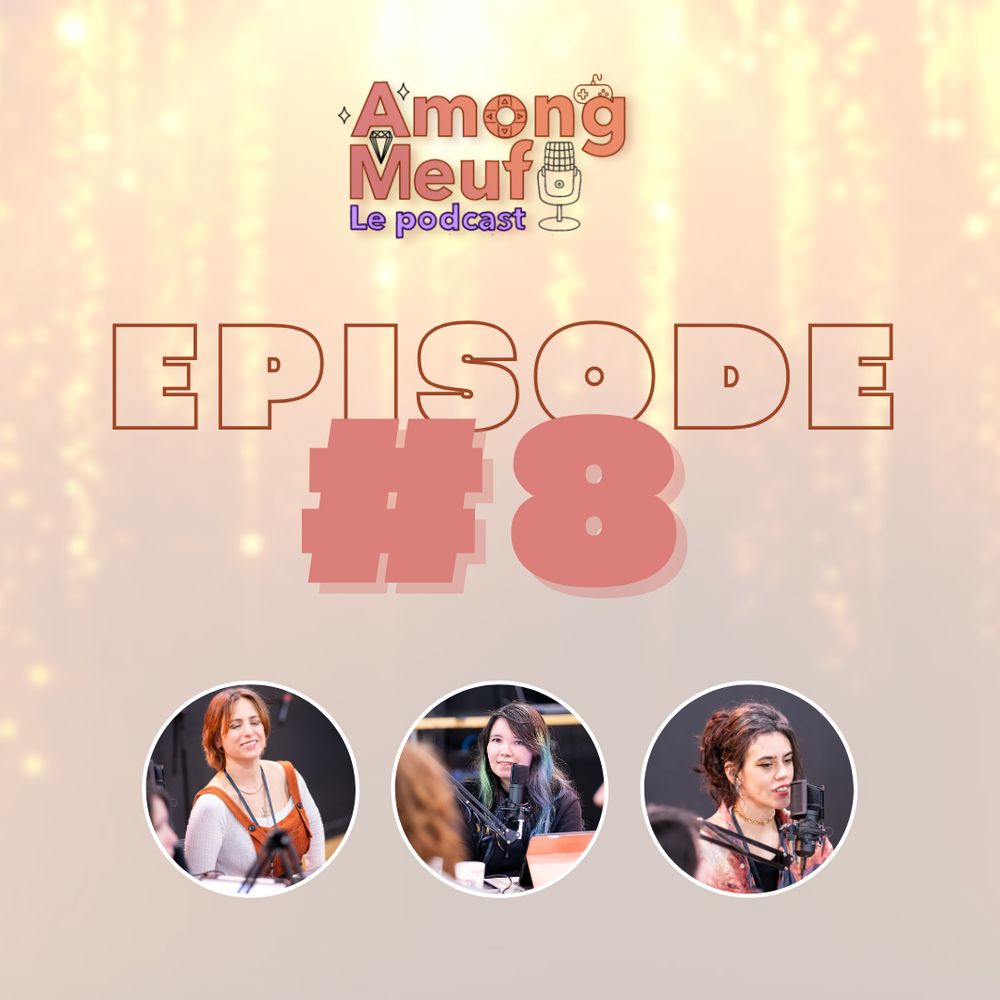 Visuel de l'épisode 8 d'Among Meufs avec Deetz,  Alice et Quineapple