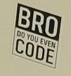 "bro do you even code" sticker
