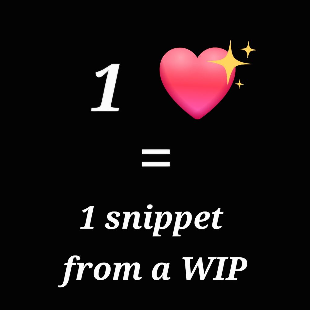 1 like = 1 snippet from a WIP