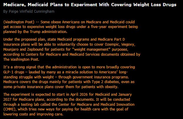 Medicare, Medicaid Plans to Experiment With Covering Weight Loss Drugs
By Paige Winfield Cunningham
(Washington Post) -- Some obese Americans on Medicare and Medicaid could get access to expensive weight loss drugs under a five-year experiment being planned by the Trump administration.
Under the proposed plan, state Medicaid programs and Medicare Part D insurance plans will be able to voluntarily choose to cover Ozempic, Wegovy, Mounjaro and Zepbound for patients for "weight management" purposes, according to Centers for Medicare and Medicaid Services documents obtained by The Washington Post.
It's a strong signal that the administration is open to more broadly covering GLP-1 drugs — lauded by many as a miracle solution to Americans' long-standing struggle with weight — through government insurance programs. Medicare covers the drugs mainly for patients with Type 2 diabetes, even as some private insurance plans cover them for patients with obesity.
The experiment is expected to start in April 2026 for Medicaid and January 2027 for Medicare plans, according to the documents. It will be conducted through a testing lab called the Center for Medicare and Medicaid Innovation (CMMI), which tries new ways for paying for health care with the goal of lowering costs and improving care.