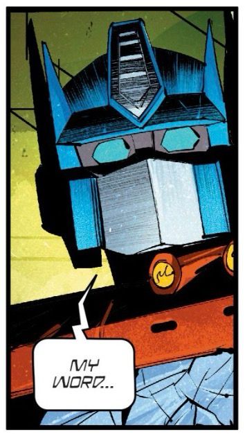 The Transformer Optimus Prime says, “My word…”