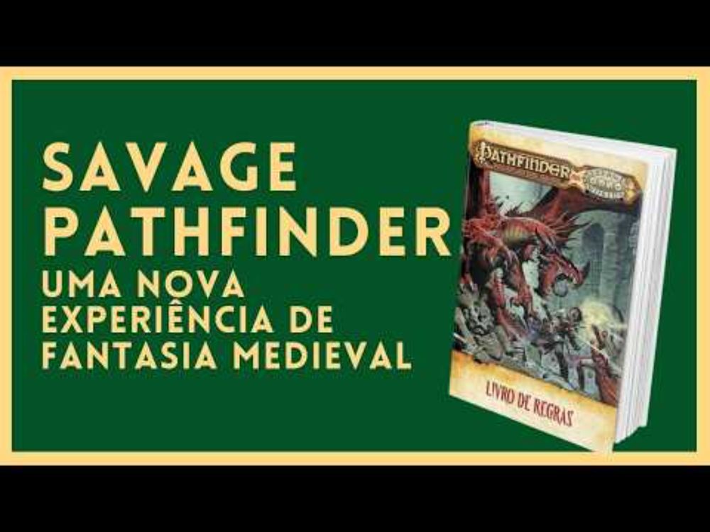 Pathfinder em Savage Worlds: O Que Eu Gostei e o Que Não Gostei