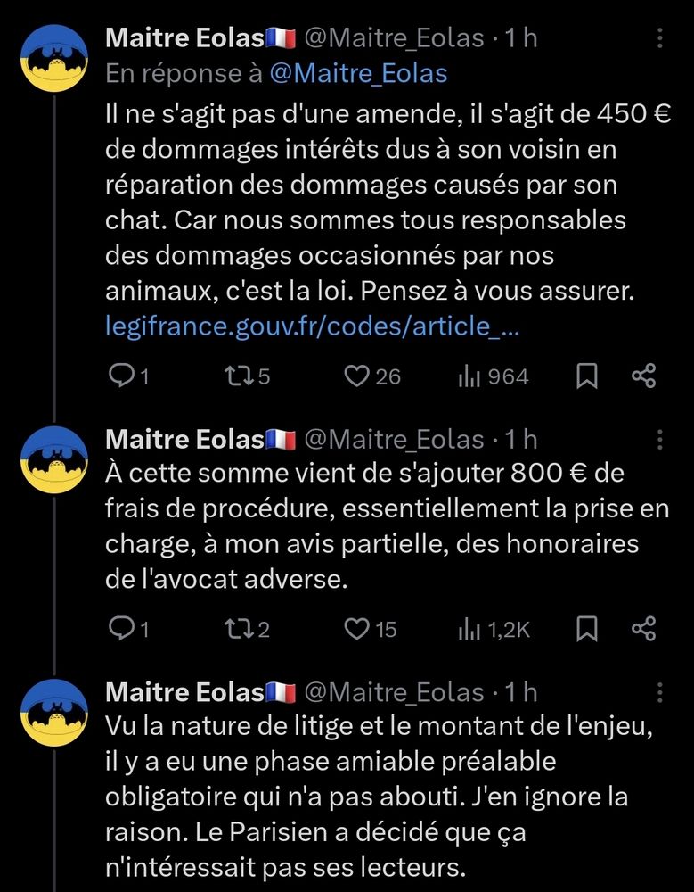 Messages de maître Eolas
450 € de  dommages intérêts dus à son voisin en réparation des dommages causés par son chat. Car nous sommes tous responsables des dommages occasionnés par nos animaux, c'est la loi. Pensez à vous assurer. 
 À cette somme vient de s'ajouter 800 € de frais de procédure, essentiellement la prise en charge, à mon avis partielle, des honoraires de l'avocat adverse.

Vu la nature de litige et le montant de l'enjeu,
il y a eu une phase amiable préalable
obligatoire qui n'a pas abouti. J'en ignore la raison. Le Parisien a décidé que ça
n'intéressait pas ses lecteurs.