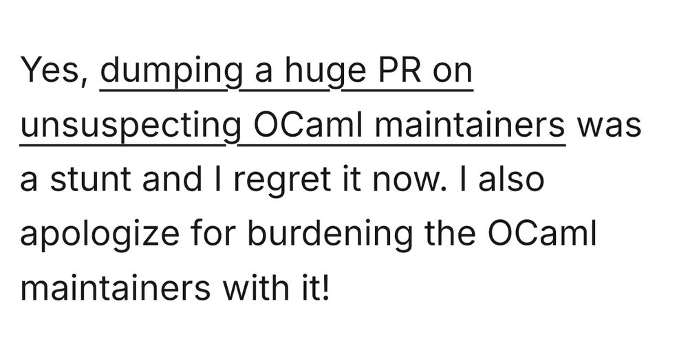 Yes, dumping a huge PR on unsuspecting OCaml maintainers was a stunt and I regret it now. I also apologize for burdening the OCaml maintainers with it!