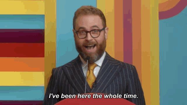 A screenshot of Sam Reich from Game Changed with text saying: "I've been here the whole time."