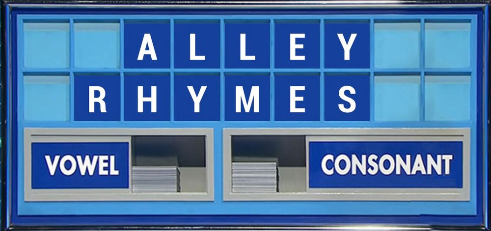 The clue is… an absolute monster of a conundrum. First name is four letters, second name is seven. The conundrum is Alley Rhymes.