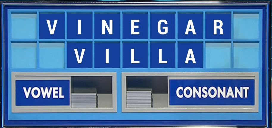 The clue is… I won’t tell you, but it is complicated! First name is five letters, surname is seven. Conundrum is Vinegar Villa.