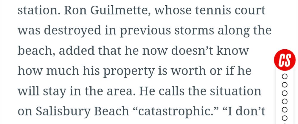 Screenshot from the article linked below that reads: "Ron Guilmette, whose tennis court was destroyed in previous storms along the beach, added that he now doesn't know how much his property is worth or if he will stay in the area. He called the situation on Salisbury Beach "catastrophic."