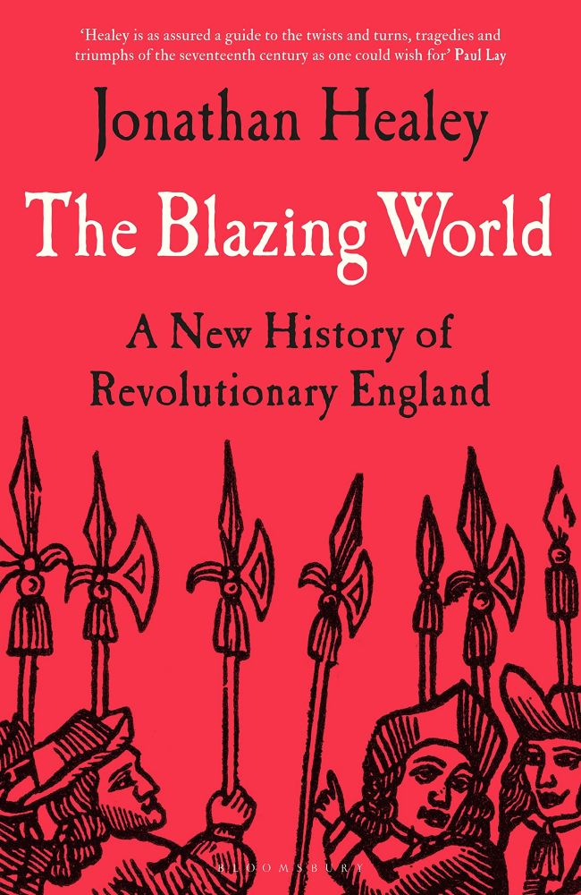 Cover of The Blazing World: A New History of Revolutionary England by Jonathan Healey. 