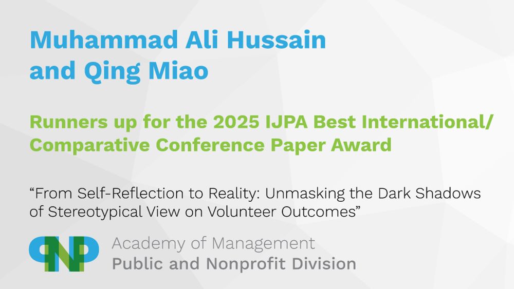 Muhammad Ali Hussain and Qing Miao 
Runners up for the 2025 IJPA Best International/Comparative Paper Award
"From Self-Reflection to Reality: Unmasking the Dark Shadows of Stereotypical View on Volunteer Outcomes"
