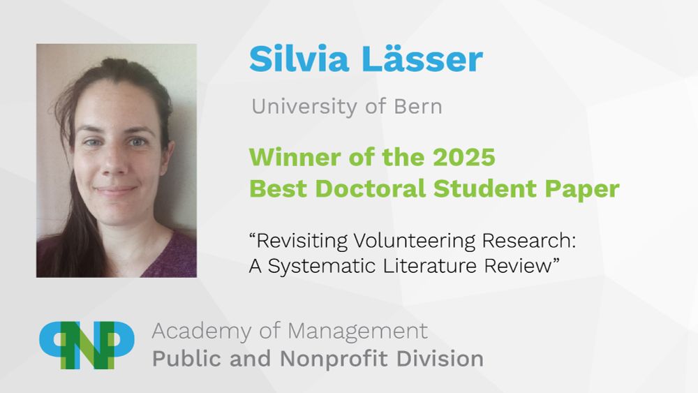 Silvia Lässer
University of Bern
Winner of the 2025 Best Doctoral Student Paper
"Revisiting Volunteering Research: A Systematic Literature Review"
Academy of Management, Public and Nonprofit Division