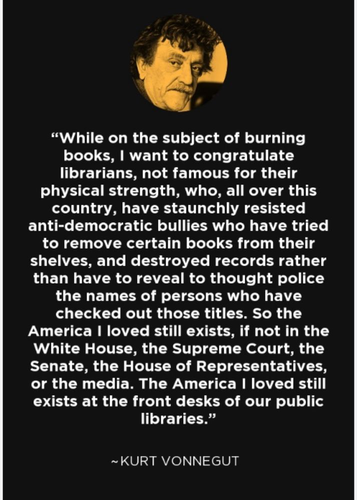 Kurt Vonnegut quote that ends with “The America I loved still exists at the front desks of our public libraries.”