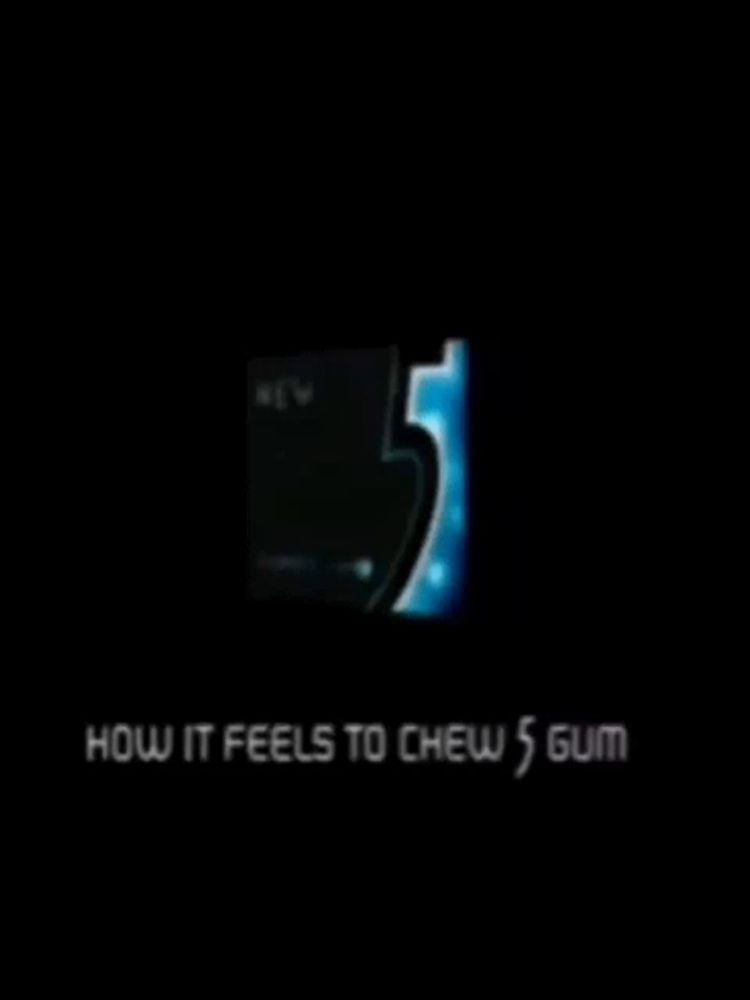 a black background with the words how it feels to chew gum on it