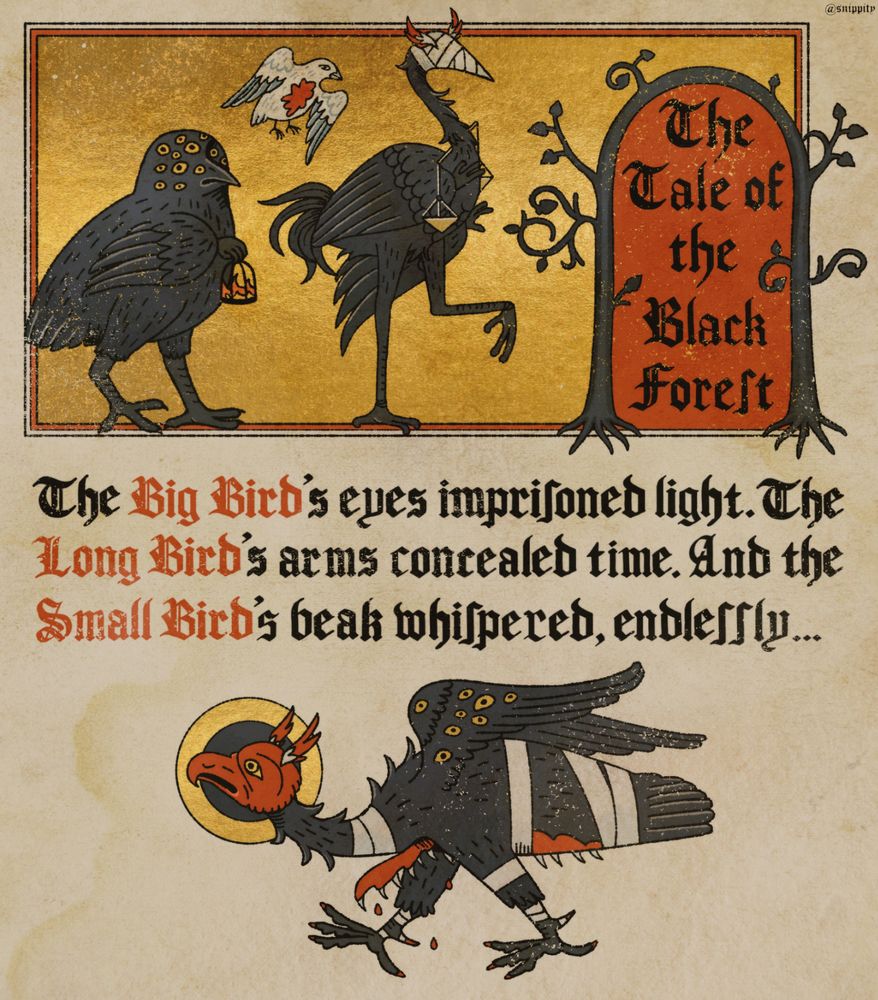 Fanart of stylized Big Bird, Punishing Bird, Judgement Bird and Apocalypse Bird in the style of a medieval illumination. The text on the top frame says "The Tale of the Black Forest". The text in the middle says "The Big Bird’s eyes imprisoned light. The Long Bird's eyes concealed time. And the Small Bird’s beak whispered, endlessly…"