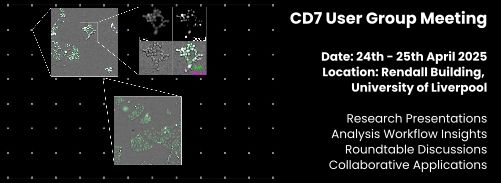 Advertisement banner giving details for the Cell Discoverer 7 user group meeting at the University of Liverpool 24-25 April 2025. The meeting will include research presentations, analysis workflow insights, roundtable discussions and collaborative applications. 