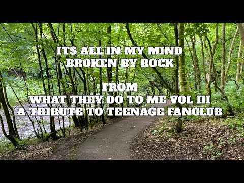 It’s All In My Mind: Broken By Rock (a tribute to Teenage Fanclub)