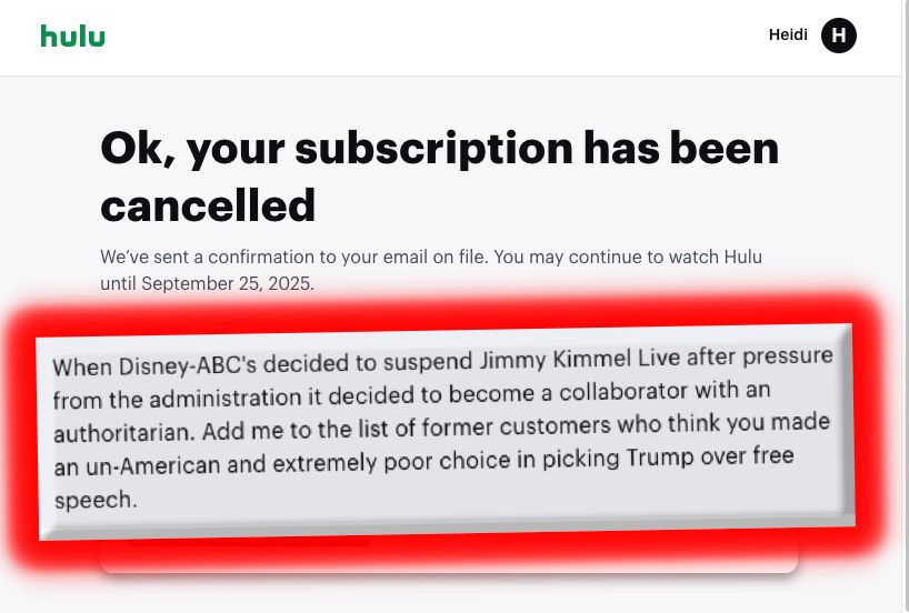 Screenshot of the Hulu cancellation page with note explaining the reason for cancelling: "When Disney-ABC decided to suspend Jimmy Kimmel Live after pressure from the administration, it decided to become a collaborator with an authoritarian. Add me to the list of former customers who you made an un-American and extremely poor choice in picking Trump over free speech."