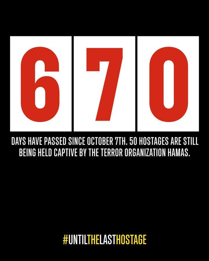 670 days have passed since October 7th. 50 hostages are still being held captive by the terror organization Hamas.