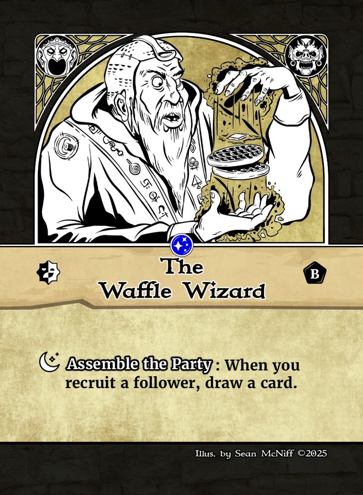 The Waffle Wizard. Renown Personality Card. A wizard making Waffles. Ability is an exhaust power: Assemble the Party: When you recruit a follower, draw a card.
