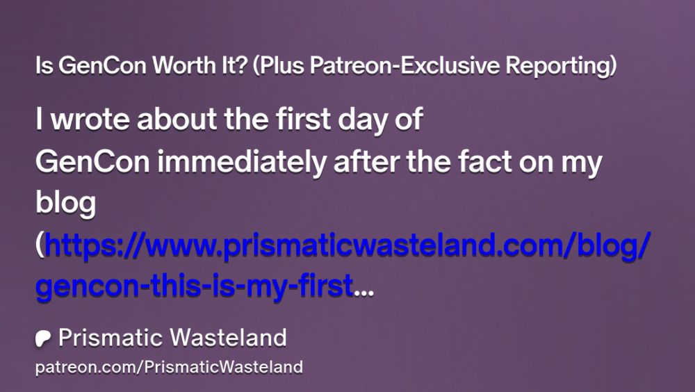 Is GenCon Worth It? (Plus Patreon-Exclusive Reporting)  | Prismatic Wasteland