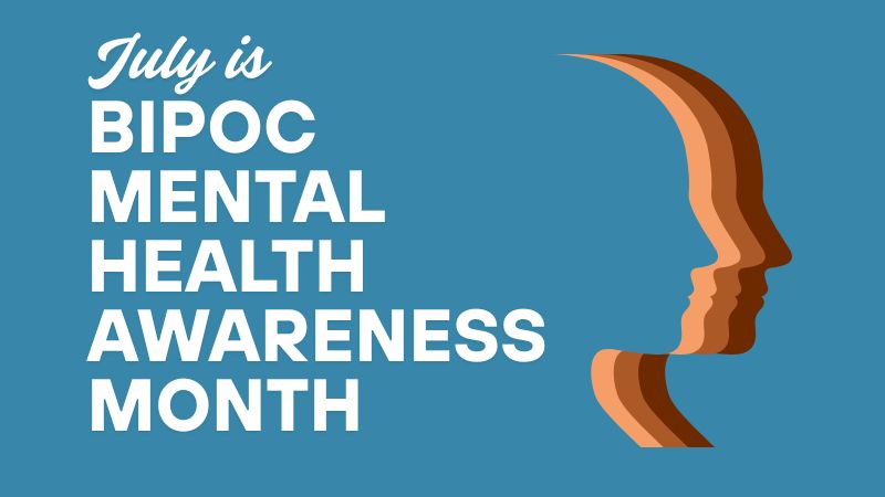 Digital flyer reading "July is BIPOC Mental Health Awareness Month."